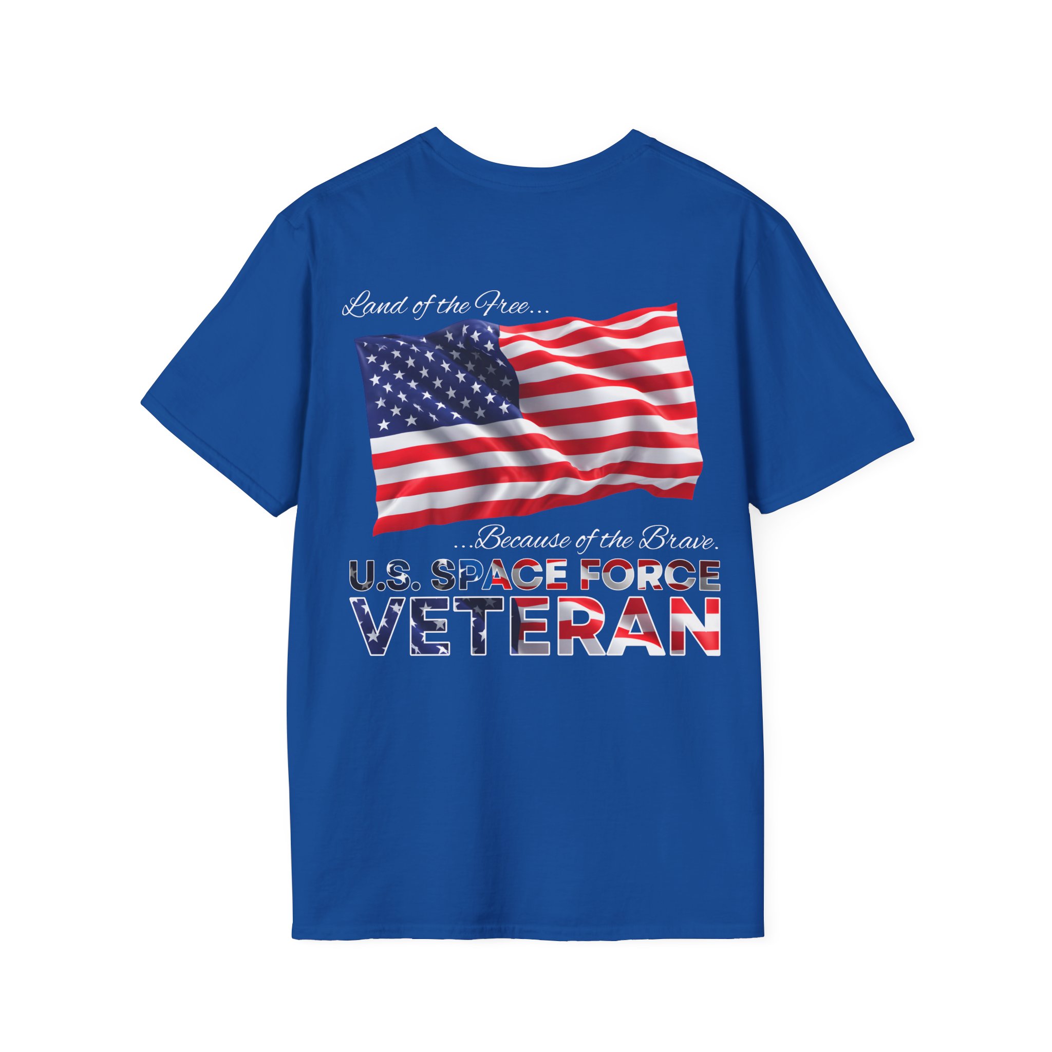Veteran Space Force T-Shirt — "Land of the Free...Because of the Brave" USA Flag - Image 10