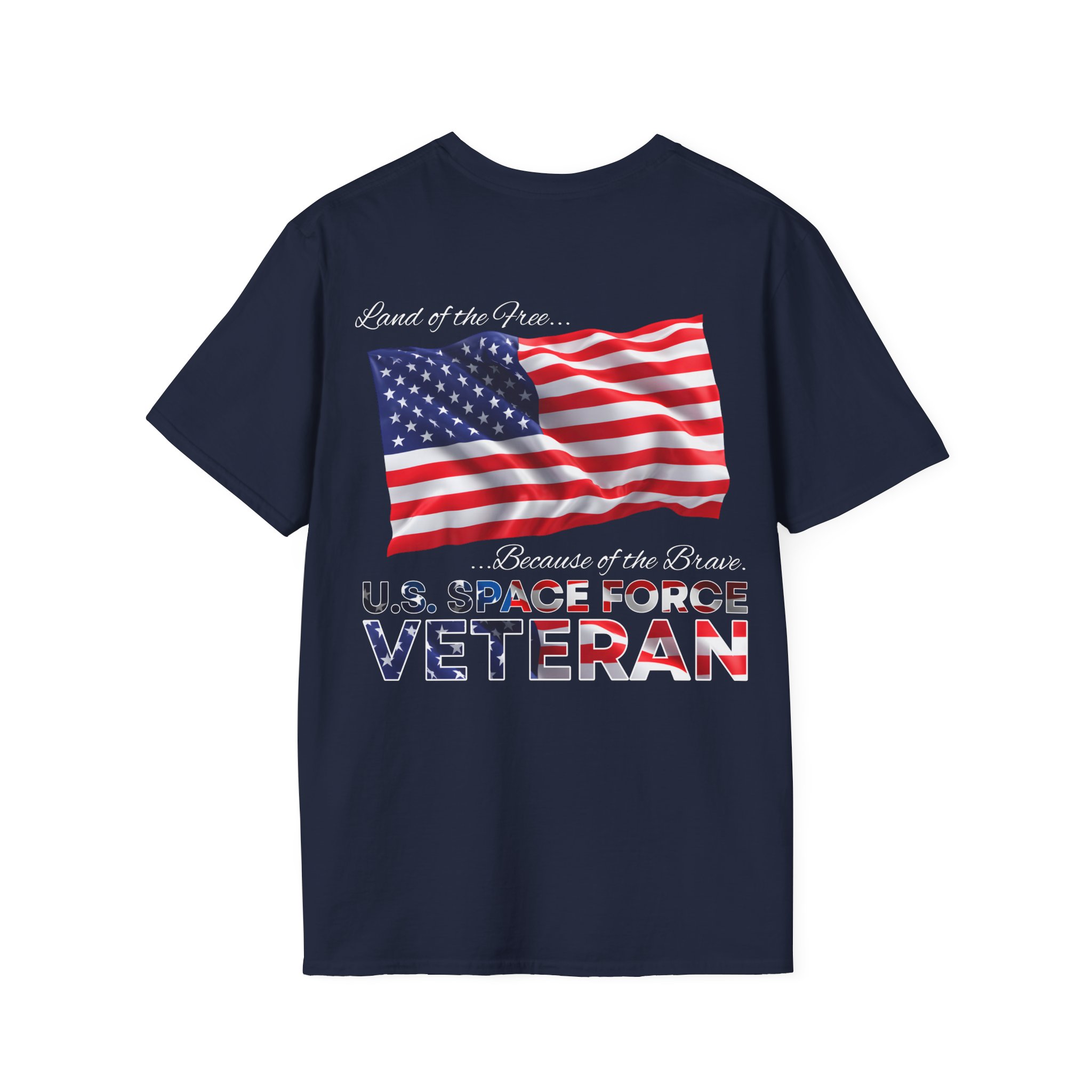 Veteran Space Force T-Shirt — "Land of the Free...Because of the Brave" USA Flag - Image 14