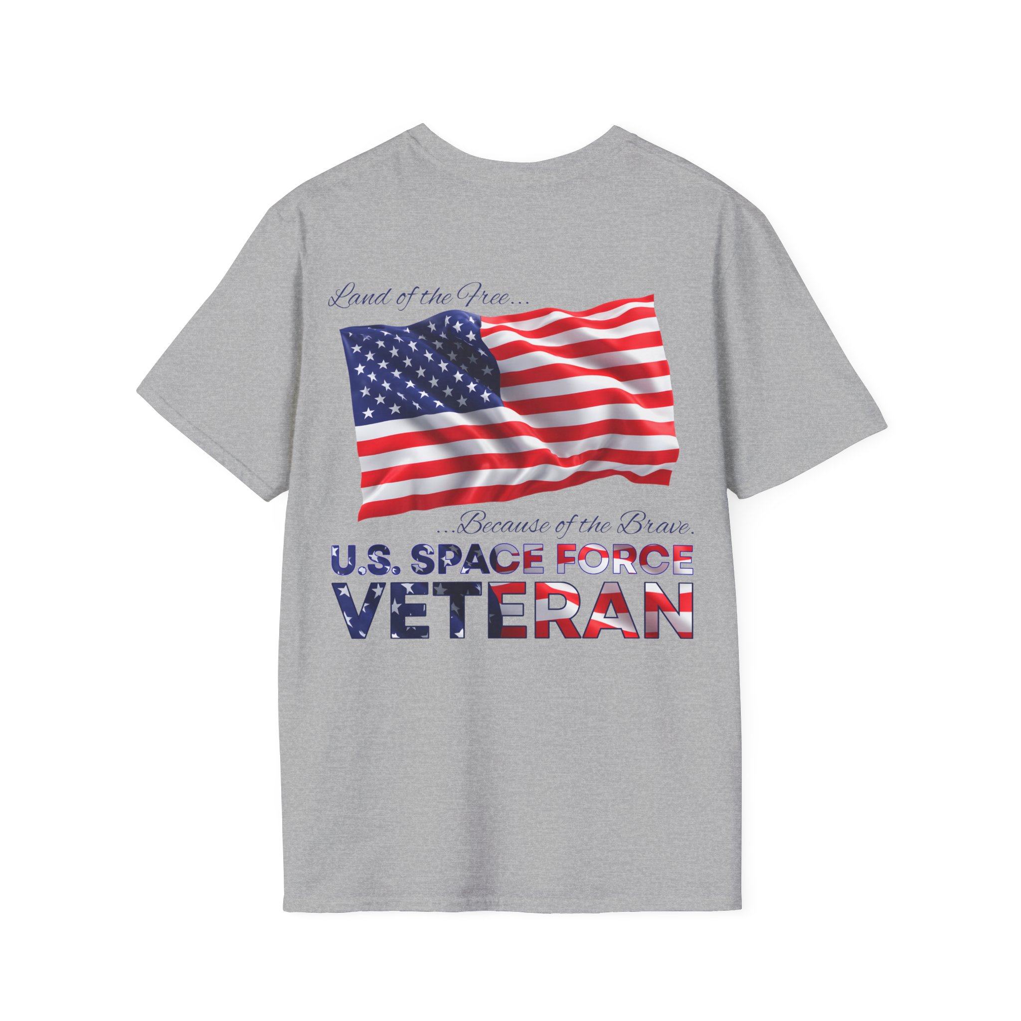Veteran Space Force T-Shirt — "Land of the Free...Because of the Brave" USA Flag - Image 8