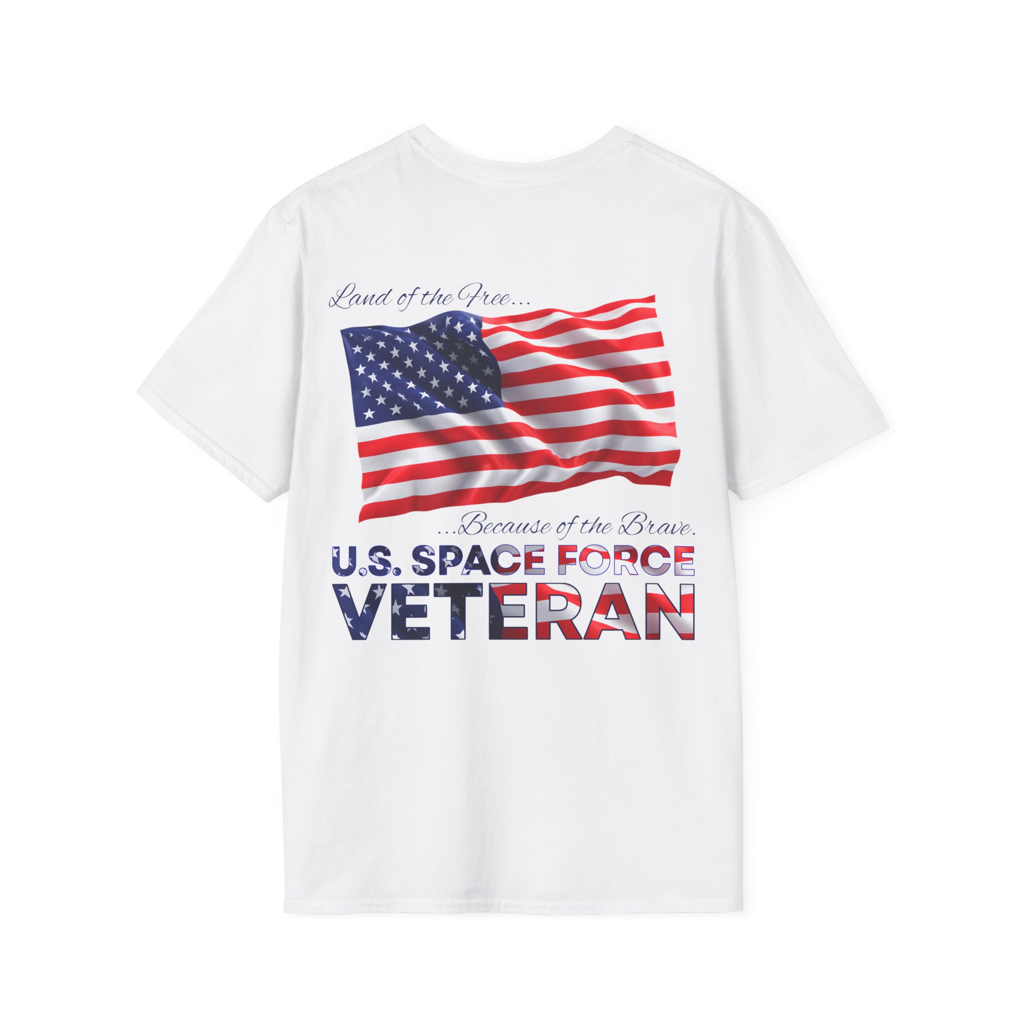 Veteran Space Force T-Shirt — "Land of the Free...Because of the Brave" USA Flag - Image 10