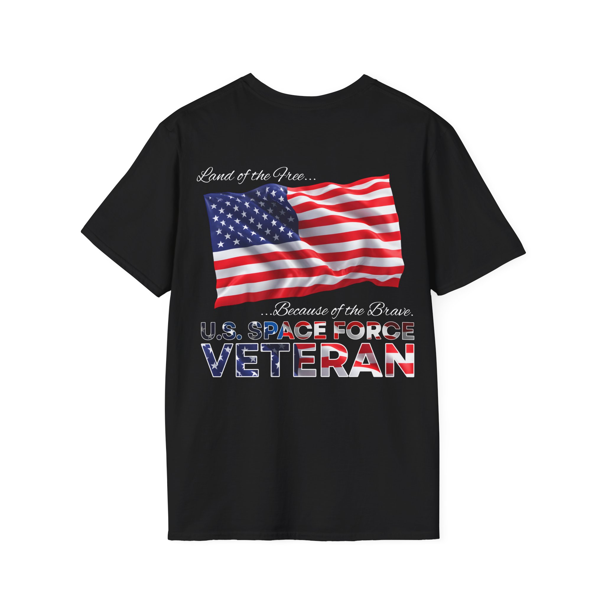 Veteran Space Force T-Shirt — "Land of the Free...Because of the Brave" USA Flag - Image 6