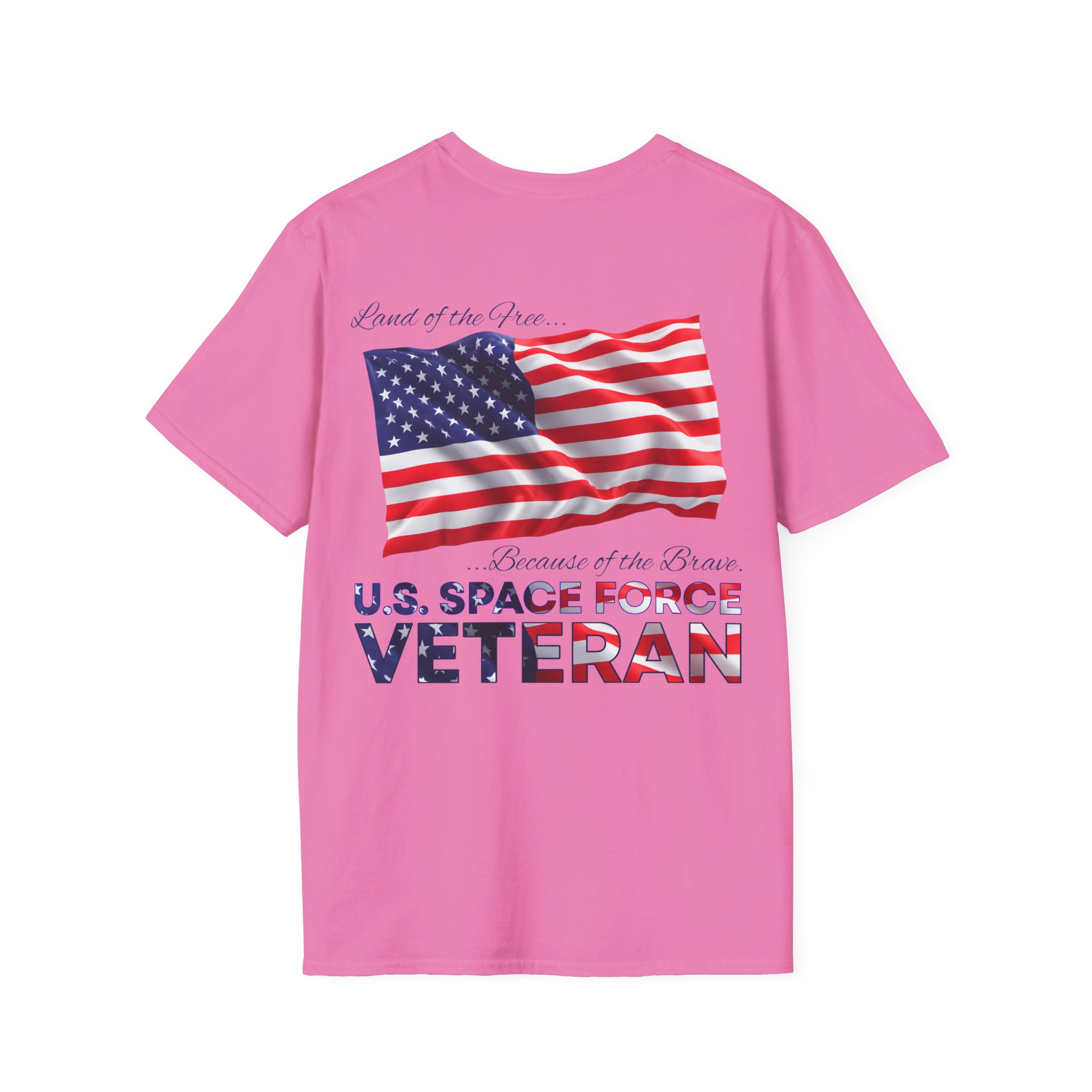 Veteran Space Force T-Shirt — "Land of the Free...Because of the Brave" USA Flag - Image 12